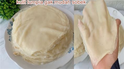 Cara Buat Kulit Lumpia Gak Mudah Sobek Dan Anti Gagal Youtube