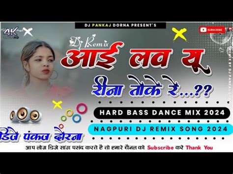 I Love You Reena Toke Re New Nagpuri Dj Song 2024 Nagpuri Dj Song 2024