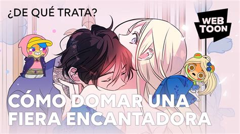 C Mo Domar Una Fiera Encantadora De Qu Trata Webtoon Youtube