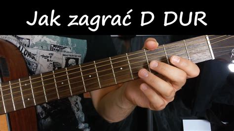 JAK ZAGRAĆ AKORD D DUR JAK GRAĆ NA GITARZE NAUKA GRY NA GITARZE