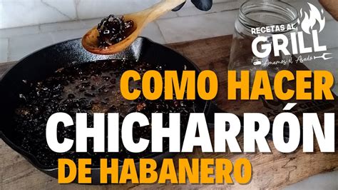 Como Hacer Chicharr N De Habanero Receta Paso A Paso Recetas Al Grill