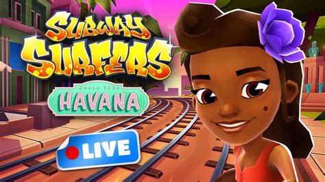 Subway Surfers World Tour 2018 Havana Gameplay Livestream YouTube