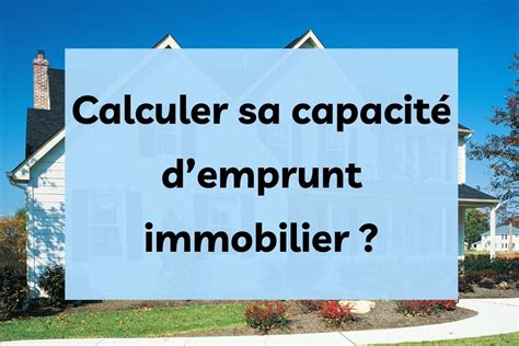 Comment Calculer Sa Capacit Demprunt Immobilier Milliflora