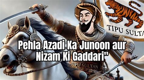 Tipu Sultan India Ka Pehla Freedom Fighter Nizam Ki Gaddari Aur Hyder Ali Ka Virasat Youtube