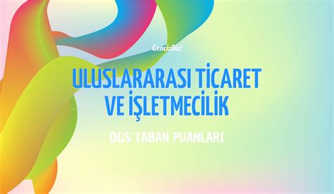 DGS Uluslararası Ticaret ve İşletmecilik Taban Puanları 2024 GencizBiz