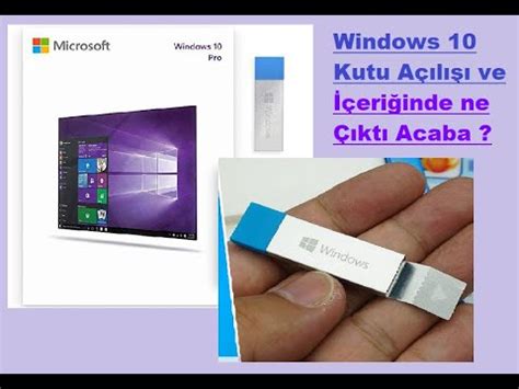 Windows 10 Kurulum USB si Nasıl Hazırlanır Kutudan İçeriğinde ne Çıktı