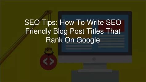 Ppt Seo Tips How To Write Seo Friendly Blog Post Titles That Rank On