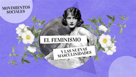 Feminismo Y Nuevas Masculinidades