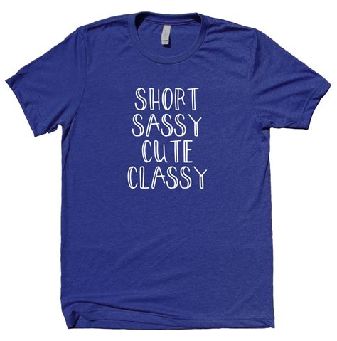 Short Sassy Cute Classy Shirt Funny Sarcastic Girly Sassy Etsy