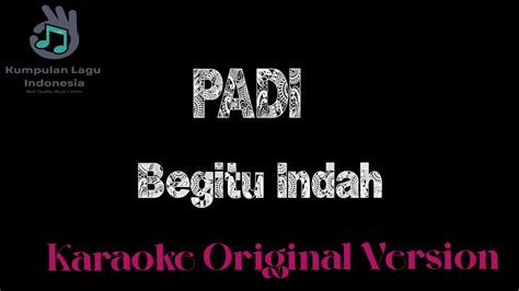 Padi Begitu Indah Karaoke Original Version YouTube