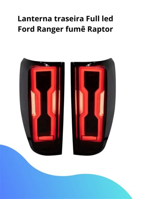 LANTERNA TRASEIRA FULL LED FORD RANGER FUMÊ RAPTOR Vagner Pickups