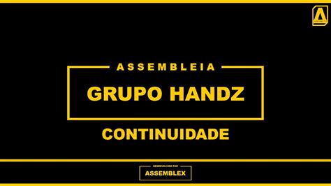 ASSEMBLEX LTDA ASSEMBLEIA GERAL DE CREDORES GRUPO HANDZ