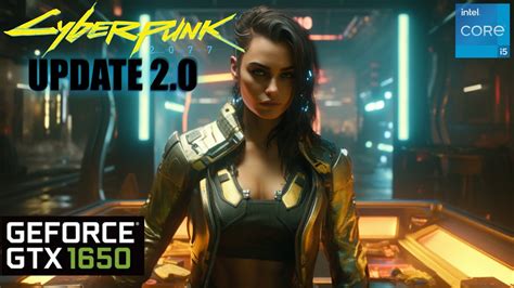 Cyberpunk 2077 2 0 GTX 1650 FPS TEST GTX 1650 Benchmark 1080p All