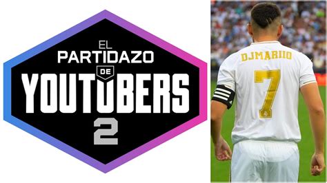 Vuelve El Partidazo De Youtubers Organizado Por Djmariio Marca