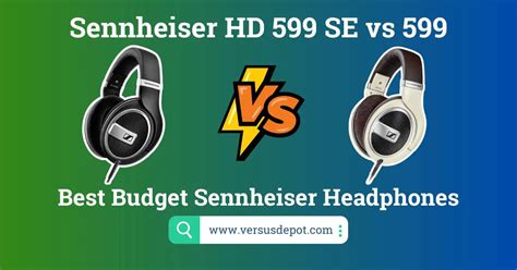 Sennheiser HD 599 SE vs 599: Best Budget Sennheiser Headphones