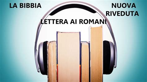 45 LA BIBBIA VERSIONE NUOVA RIVEDUTA AUDIOLIBRO LETTERA AI ROMANI