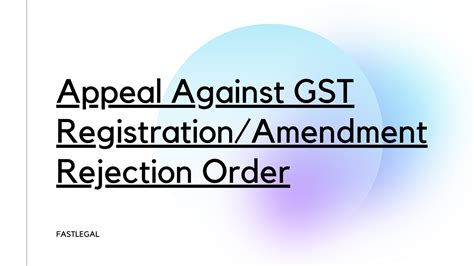 How To File Appeal Against Rejection Of Gst Registration Fastlegal