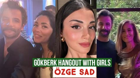 G Kberk Demirci Hangout With Girls Zge Yagiz Sad Youtube