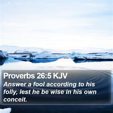 Proverbs 265 Kjv Answer A Fool According To His Folly Lest He Be