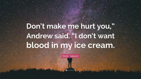 Nora Sakavic Quote Dont Make Me Hurt You Andrew Said I Dont