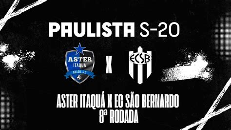 Aster Itaqu X Ec S O Bernardo Rodada Paulista Sub Youtube