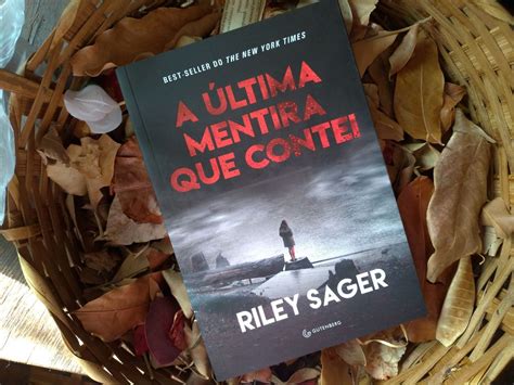 A ÚLTIMA MENTIRA QUE CONTEI RILEY SAGER RESENHA Coisas de Mineira