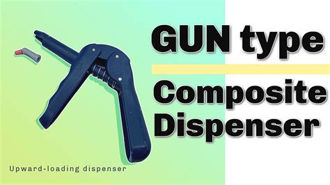 Gun Type Composite Resin Dispenser How To Insert The Composite