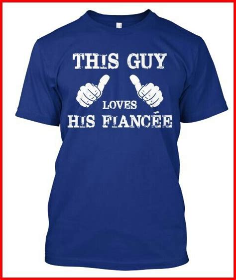 This Guy Loves His Fiance Custom Shirts Big Blue Nation Go Big Blue