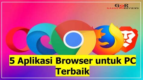 Sangat Ringan Ini 5 Aplikasi Browser Untuk Pc Terbaik Gadget2reviewscom