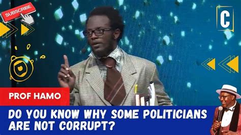 Do You Know Why Some Politicians Are Not Corrupt By Prof Hamo Youtube