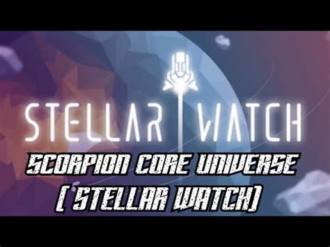 Scorpion Core Universe Stellar Watch Youtube