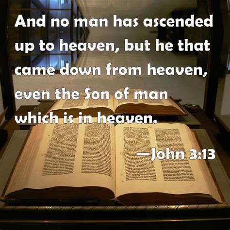 John 3:13 And no man has ascended up to heaven, but he that came down ...