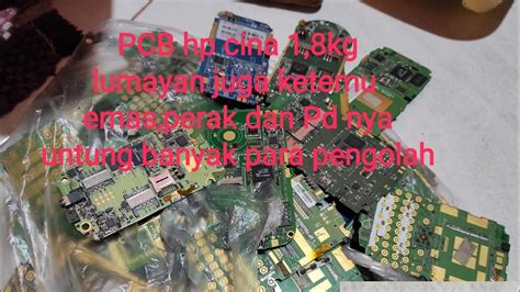 Mengolah PCB Hp Cina 1 8kg Part2 YouTube