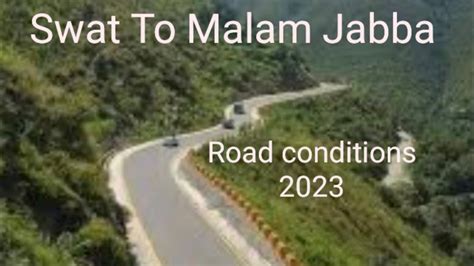 Malam Jabba Road Full Video Swat Road Condition Natural Beauty Youtube