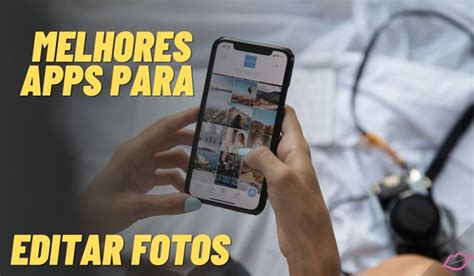 Melhores Apps Para Editar Fotos Super Moderna