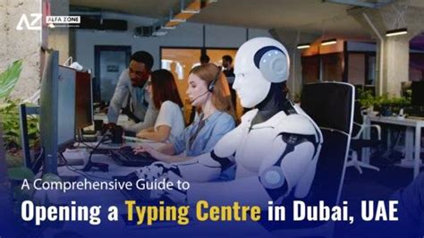 A Comprehensive Guide To Opening A Typing Centre In Dubai Uae Alfazone