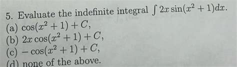 [answered] 5 Evaluate The Indefinite Integral F 2x Sin X 1 Dx A Cos X 1 Kunduz