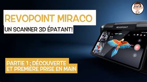 Revopoint MIRACO 3D Scanner Un scanner 3D épatant Partie 1