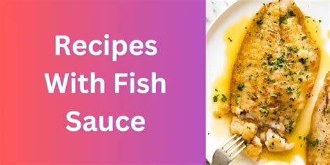 Delicious Recipes with Fish Sauce | Cooking Tips and Ideas