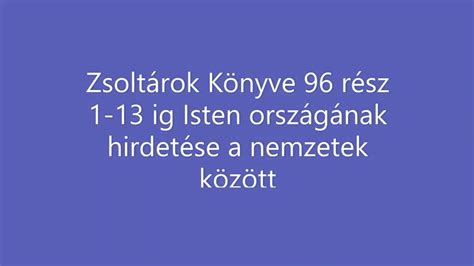 Zsoltárok Könyve 96 rész Hangos Biblia Isten országának hirdetése a