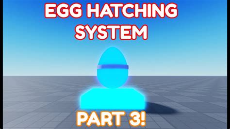 How To Make An Egg Hatching System In Roblox Studio Part 3 Youtube