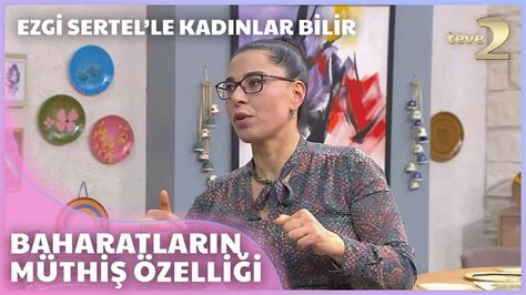 Ezgi Sertel le Kadınlar Bilir Baharatların Anti Kanser Özelliği Var