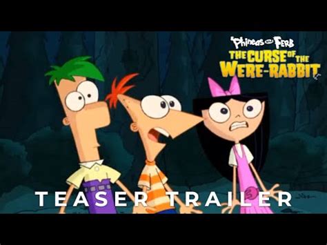 Phineas And Ferb The Curse Of The Were Rabbit Official Teaser