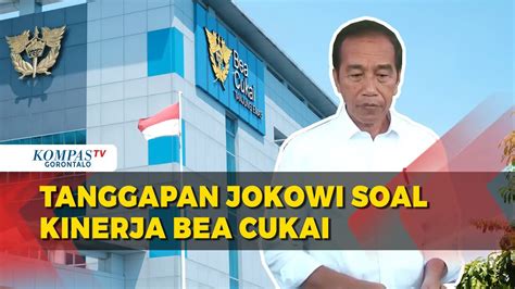 Tanggapi Soal Kinerja Direktorat Jenderal Bea Dan Cukai Jokowi Akan