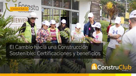 El Cambio Hacia La Construcción Sostenible Certificación Y Beneficios