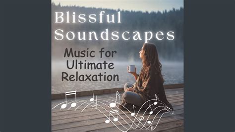 Ethereal Soundscapes Of Tranquility Youtube