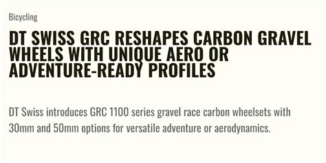 Dt Swiss Grc Reshapes Carbon Gravel Wheels With Unique Aero Or