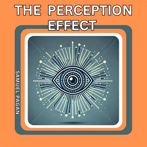 The Perception Effect: Unlocking Human Potential Through the Law of