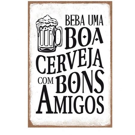 Placa Decorativa Frase Beba Uma Boa Cerveja Bons Amigos