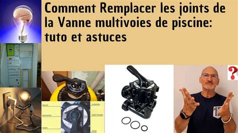 Comment Remplacer Les Joints D Une Vanne Multivoies De Piscine Tuto